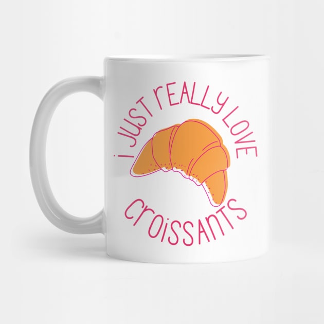 I Just Really Love Croissants Pastry Lovers Gift by nathalieaynie